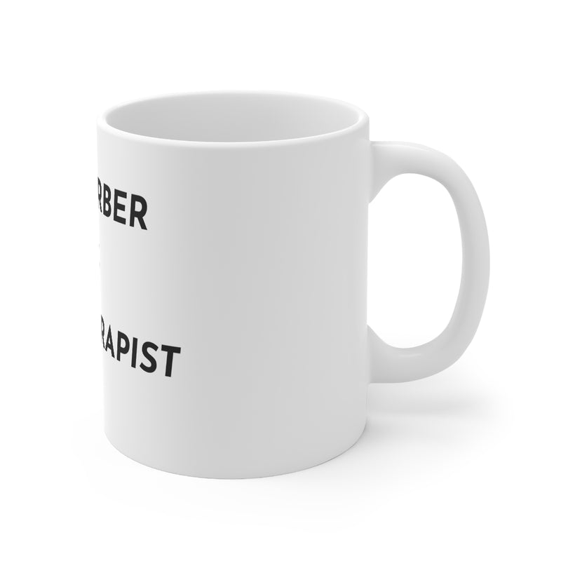 Mug 11oz My Barber Is My Therapist